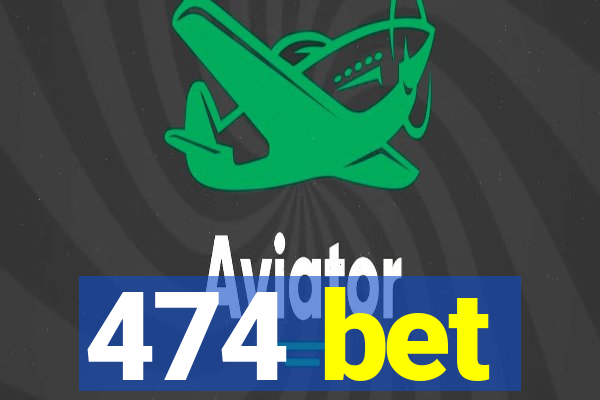 474 bet